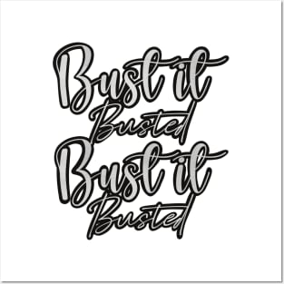 Bust it, Busted, Bust it, Busted in black and white Posters and Art